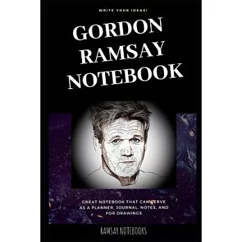Gordon Ramsay Notebook: Great Notebook for School or as a Diary, Lined With More than 100 Pages. Notebook that can serve as a Planner, Journal