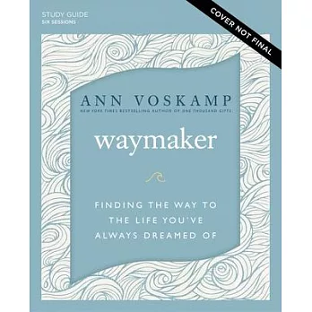 The Waymaker Study Guide: A Dare to Hope When There Seems to Be No Way