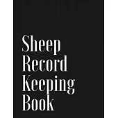 Sheep Record Keeping Book: Sheep Flock Record Book Keeping - Sheep Birth, Health Tracker, Breeding & Death Logbook - Sheep Inventory Journal