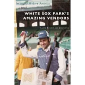 White Sox Park’’s Amazing Vendors