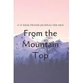 From the Mountain Top: A 52 Week Prayer Journal for Men