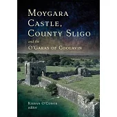 Moygara Castle, County Sligo: And the O’’Garas of Coolavin