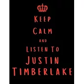 Keep Calm And Listen To Justin Timberlake: Justin Timberlake Notebook/ journal/ Notepad/ Diary For Fans. Men, Boys, Women, Girls And Kids - 100 Black