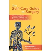 The Self-Care Guide to Surgery: A Bodymindcore Approach to Prevention, Preparation and Recovery
