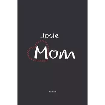 Josie Mom Notebook: NoteBook / Journla Gift, 120 Pages, 6x9, Soft Cover, Matte Finish
