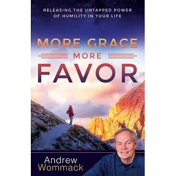 More Grace and Favor: Releasing the Untapped Power of Humility in Your Life