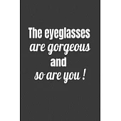 The Eyeglasses Are Gorgeous And So Are You!