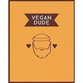 Vegan Dude: Blank Recipe Book for Men (& Women) to Write Favorite Recipes in and Notes. Handy Personalized Blank Cookbook Pages fo
