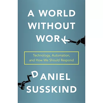 A World Without Work: Technology, Automation, and How We Should Respond