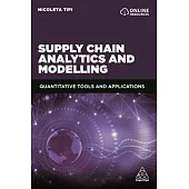 Supply Chain Analytics and Modelling: Quantitative Tools and Applications