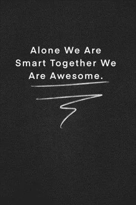 Alone We Are Smart Together We Are Awesome.: Quote on Blackboard Notebook / Journal Gift / Doted, numbred, 120 Pages, 6x9, Soft Cover, Matte Finish