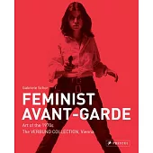 Feminist Avant-Garde: Art of the 1970s in the Verbund Collection, Vienna