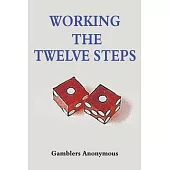 Gamblers Anonymous: Working The Twelve Steps