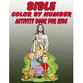 Bible Color by Number Activity Book for Kids: Bible Stories Inspired Coloring Pages With Bible Verses to Help Learn About the Bible and Jesus Christ