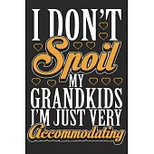 I don’’t spoil my grand kids i’’m just very accommodating: A beautiful line journal and fathers day gift journal book and Birthday gift Journal about yo