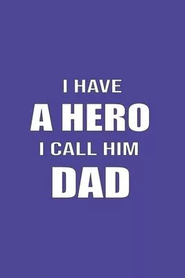 I Have Hero I Call Him Dad: Funny gift for a great Dad Composition Notebook - Memory Journal Notebook with Calendar 2020, Perfect Gift for Dad 120