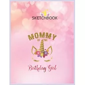 SketchBook: Mommy Of The Birthday Girl Unicorn Matching Outfit Unicorn Blank Unlined SketchBook for Kids and Girls XL Marple Sketc
