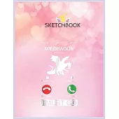 SketchBook: My Dragon Is Calling And I Must Go Funny Phone Screen Unicorn Blank Unlined SketchBook for Kids and Girls XL Marple Sk