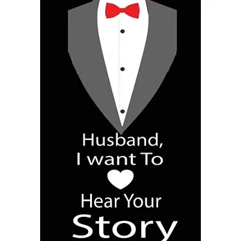 Husband, I want to hear your story: A guided journal to tell me your memories, keepsake questions.This is a great gift to Dad, grandpa, granddad, fath