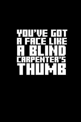 You’’ve got a face like a blind carpenter’’s thumb: Hangman Puzzles - Mini Game - Clever Kids - 110 Lined pages - 6 x 9 in - 15.24 x 22.86 cm - Single P