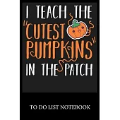 I Teach The Cutest Pumpkins In The Patch: To Do & Dot Grid Matrix Checklist Journal Daily Task Planner Daily Work Task Checklist Doodling Drawing Writ