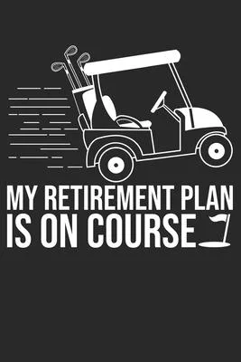 My Retirement Plan Is On Course: 6x9 Zoll ca. DIN A5 Golf Notizheft kariert - 120 Seiten kariertes Golf Notizbuch für Notizen in Schule, Universität,