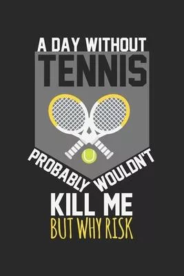 A day without tennis would not kill me, but why risk: diary, notebook, book 100 lined pages in softcover for everything you want to write down and not