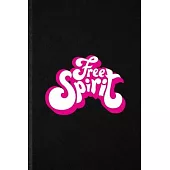 Free Spirit: Blank Funny Positive Inspiration Lined Notebook/ Journal For Kindness Emotion Passion, Inspirational Saying Unique Spe