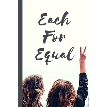 Each For Equal: March 8th Celebration IWD Journal: The Ultimate 6x9 Inch, 93 Fill In Prompt Page Journal For: International Women’’s Da