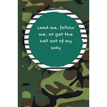 Lead Me, Follow Me, Or Get The Hell Out of My Way: Military Spouse journals Logbook Diary and Notes During Deployment or Homecoming Celebration Gift