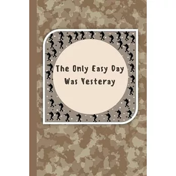 The Only Easy Day Was Yesterday: Military Spouse journals Logbook Diary and Notes During Deployment or Homecoming Celebration Gift
