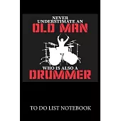 Neve Understimate An Old Man Who Is Also A Drummer: To Do List & Dot Grid Matrix Journal Checklist Paper Daily Work Task Checklist Planner School Home