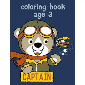 Coloring Book Age 3: The Coloring Pages, design for kids, Children, Boys, Girls and Adults