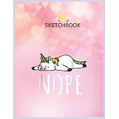 SketchBook: Nope Unicorn Nah Not Gonna Do It Funny Lazy Gift Unicorn Blank Unlined SketchBook for Kids and Girls XL Marple SketchB