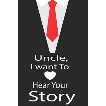 Uncle, I want to hear your story: A guided journal to tell me your memories, keepsake questions.This is a great gift to Dad, grandpa, granddad, father