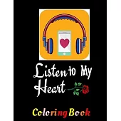 Listen To My Heart: Valentine Coloring Book For Adults. Best Romantic Gifts For Valentine. Boyfriend and Girlfriend. Men and Women. Filled