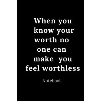When you know your worth no one can make you feel worthless: Notebook motivated daily: Cute Gift notebook inspirational 120 Rulled college pages Size