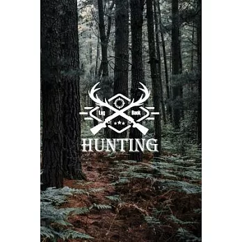 Hunting Log Book: Record & Track Your Hunting Season Hunter Journal