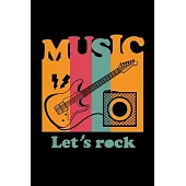 Music Let’’s Rock Journal: A Notebook for Singers, Songwriters, Guitarists, & Musicians: 120 Un-Lined Blank Pages for Inspired Creation Music Jou