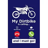 My Dirtbike Is Calling And I Must Go: Dirt Bike Journal, Motocross Notebook Note-Taking Planner Book, Gift For Off Road Riding Lovers