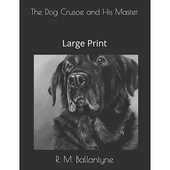 The Dog Crusoe and His Master: Large Print