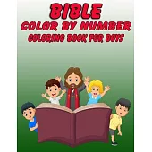 Bible Color by Number Coloring Book for Boys: Bible Stories Inspired Coloring Pages With Bible Verses to Help Learn About the Bible and Jesus Christ