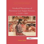 Gendered Perceptions of Florentine Last Supper Frescoes, C. 1350-1490