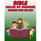 Bible Color by Number Coloring Book for Kids: Bible Stories Inspired Coloring Pages With Bible Verses to Help Learn About the Bible and Jesus Christ