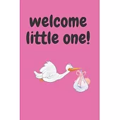 welcome little one!: 6x9 journal for welcoming a new baby boy or girl gift to celebrate new baby