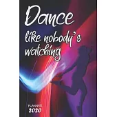 Dance like nobody’’s watching ǀ Weekly Planner Organizer Diary Agenda: Week to View with Calendar, 6x9 in (15.2x22 cm) Perfect gift for friend, co