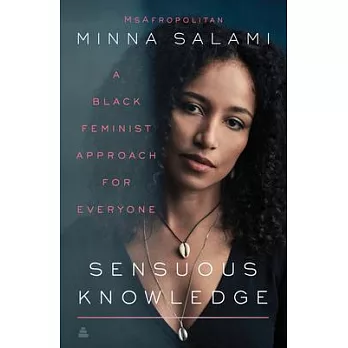 Sensuous Knowledge: A Black Feminist Approach for Everyone