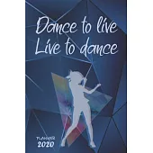 Dance to Live, Live to Dance ǀ Weekly Planner Organizer Diary Agenda: Week to View with Calendar, 6x9 in (15.2x22 cm) Perfect gift for friend, co