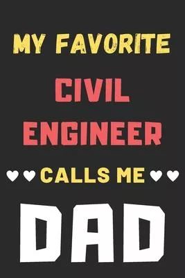 My Favorite Civil Engineer Calls Me Dad: lined notebook, Civil Engineer gift