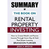 SUMMARY Of The Book on Rental Property Investing: How to Create Wealth and Passive Income Through Smart Buy & Hold Real Estate Investing